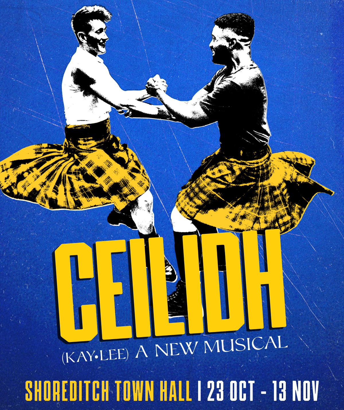 Ceilidh (Kay-Lee) A New Musical - Shoreditch Town Hall, 23 Oct - 13 Nov
